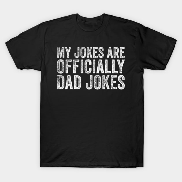 My Jokes Are Officially Dad Jokes  Funny Dad Gift T-Shirt by Olegpavlovmmo